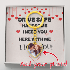 Drive Safe Handsome - CUSTOMIZABLE Photo Heart Keychain